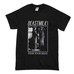 Beastmilk Fear Your Mind T-Shirt (BSM)