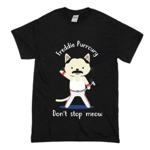Don’t Stop Meow Freddie Purrcury T-Shirt (BSM)