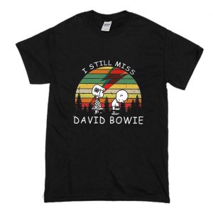 I Still Miss David Bowie T-Shirt (BSM)