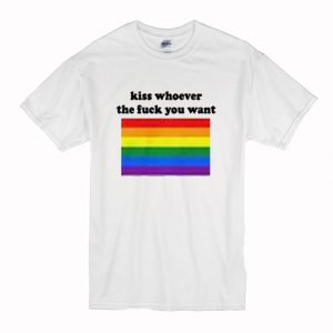 Kiss Whoever The Fuck You Want T-Shirt (BSM)
