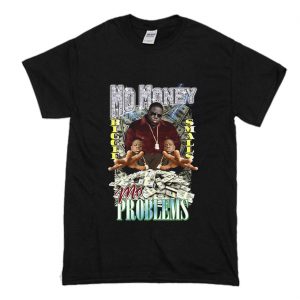 Mo Money Mo Problems T-Shirt (BSM)