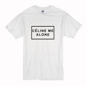 Celine Me Alone T-Shirt (BSM)