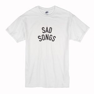 Sad Songs T-Shirt (BSM)