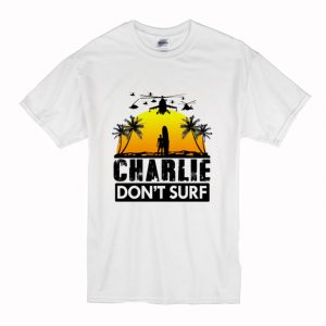 Charlie Don’t Surf T-Shirt (BSM)