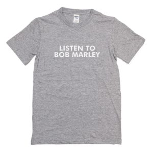 Listen To Bob Marley T-Shirt (BSM)