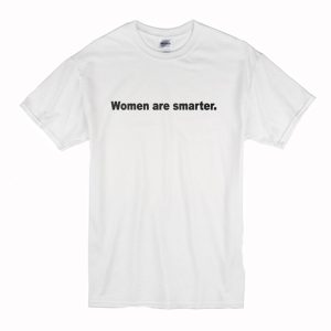 Women Are Smarter T-Shirt (BSM)