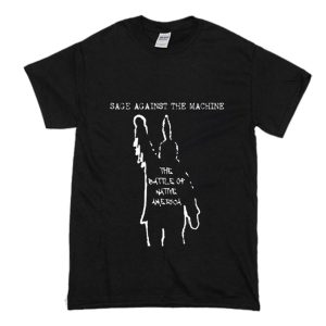 Sage Against The Machine The Battle of Native America T Shirt (BSM)