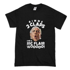 Gimme 2 Claps Ric Flair T-Shirt (BSM)