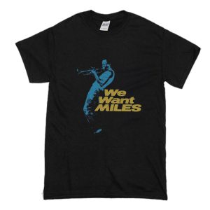 Miles Davis - We Want Miles T Shirt (BSM)