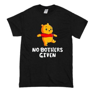 No Bothers Given T-Shirt (BSM)