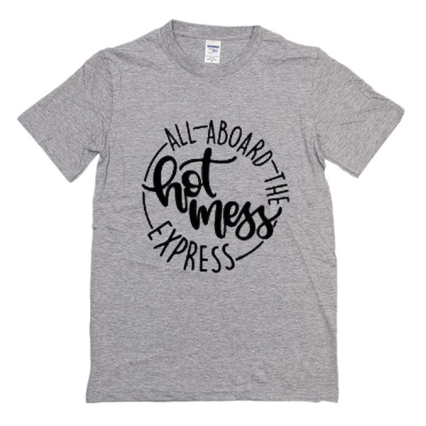 All Aboard The Hot Mess Express T-Shirt (BSM)