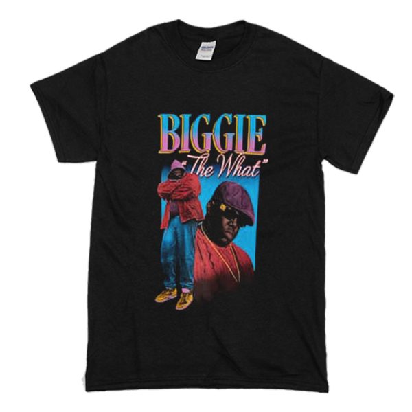 Biggie The What T Shirt (BSM)