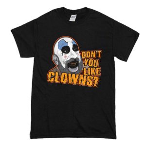 Don't You Like Clowns T-Shirt (BSM)
