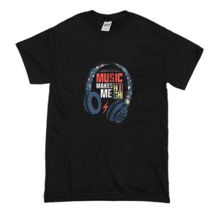 Music makes Me high T-Shirt (BSM) Black