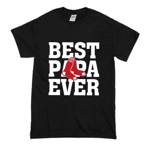 Best Papa Ever Boston Red Sox Baseball Team T Shirt (BSM)