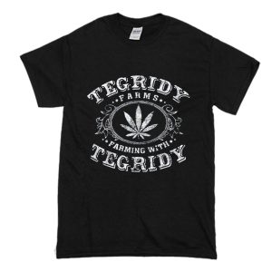 Tegridy Farms Farming With Tegridy T Shirt (BSM)