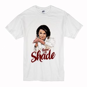 Wuen Of Shade Nancy Pelosi T Shirt (BSM)