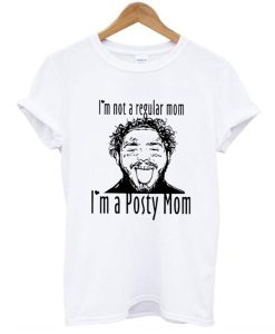 Post Malone I’m Not A Regular Mom Im A Posty Mom T Shirt AI