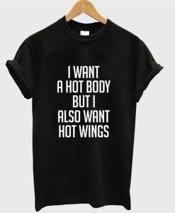 I Want a Hot Body But I Also Want Hot Wings T-Shirt AI