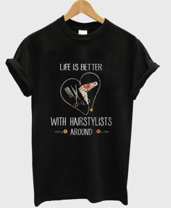 Life Is Better With Hairstylist Around T-Shirt AI