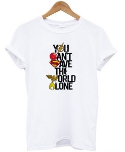 You Can’t Save the World Alone DC T-Shirt AI