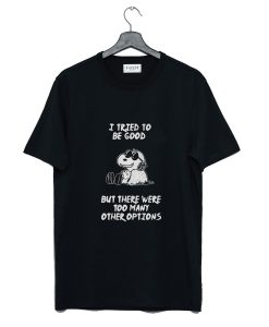 Snoopy Quote I Tried To Be Good T Shirt AI