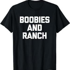 Boobies and Ranch T-shirt