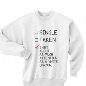 single taken about Attention Quotes Sweatshirt