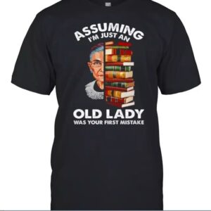 Assuming Im Just An Old Lady Was Your First Mistake T-Shirt thd